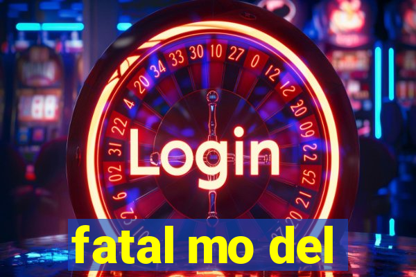 fatal mo del